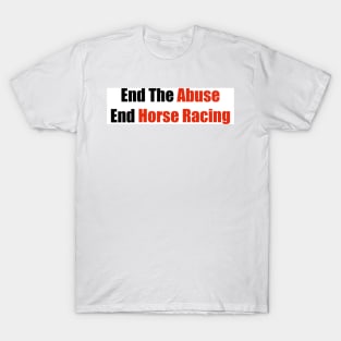 End Horse Racing T-Shirt